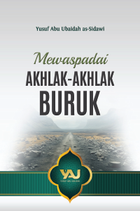 Mewaspadai Akhlak-Akhlak Buruk